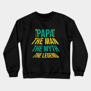 Papa the man the myth the legend Crewneck Sweatshirt